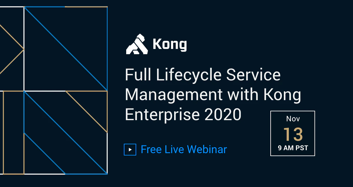 Full Lifecycle Service Management with Kong Enterprise 2020