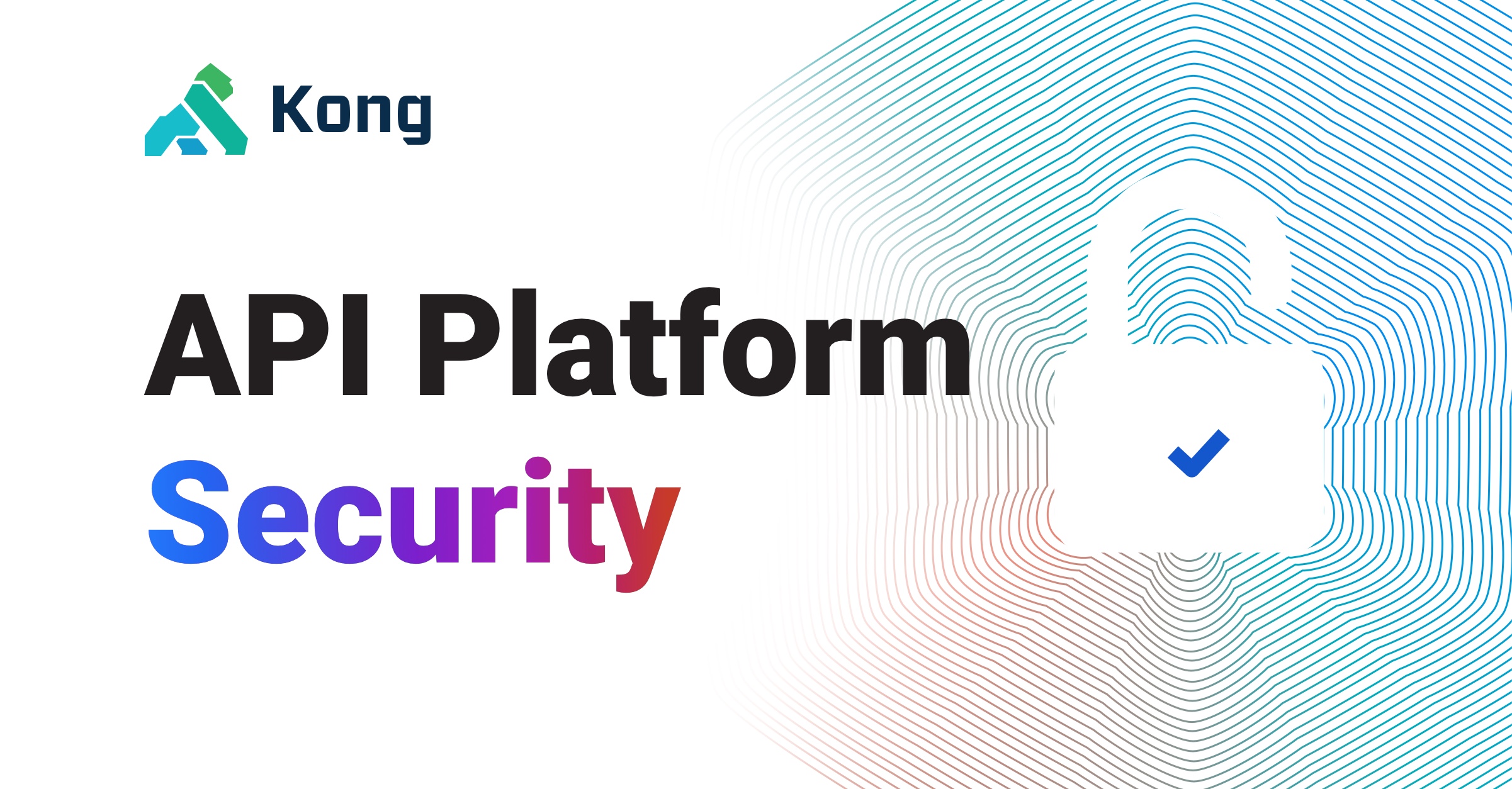 Achieving Maximum Api Platform Security With Kong Kong Inc Achieving Maximum Api Platform Security With Kong Kong Inc