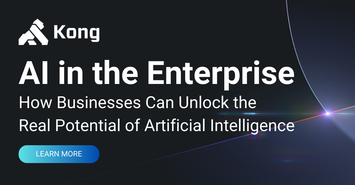 AI In The Enterprise: How Businesses Can Unlock AI's Potential | Kong Inc.