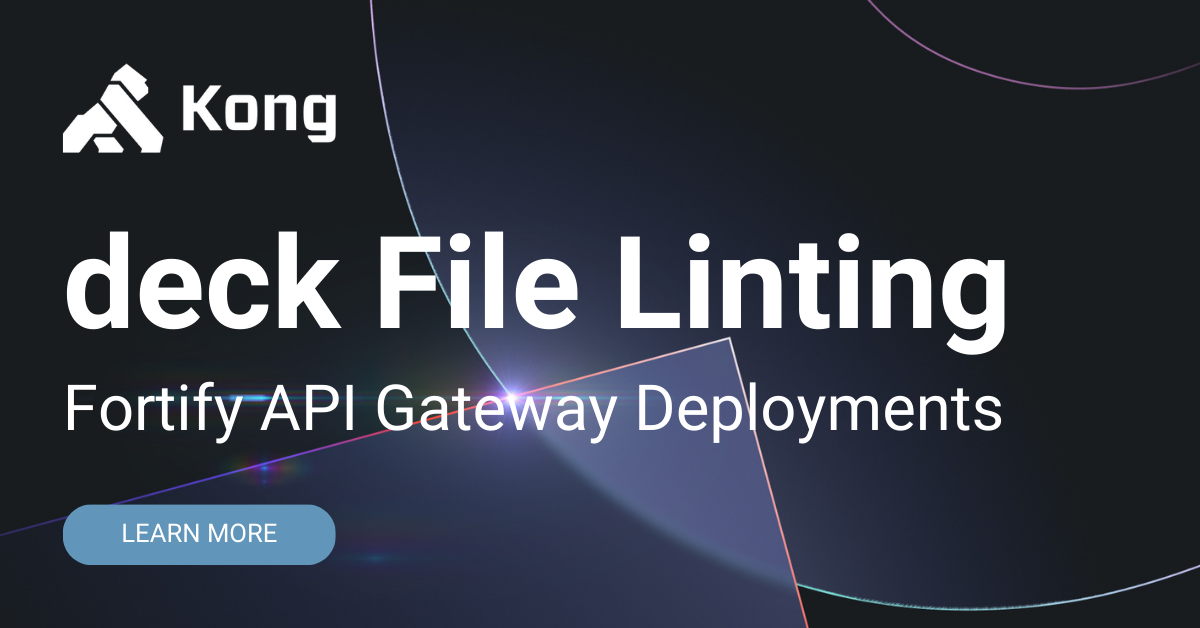 Fortify API Gateway Deployments with decK File Linting | Kong Inc.