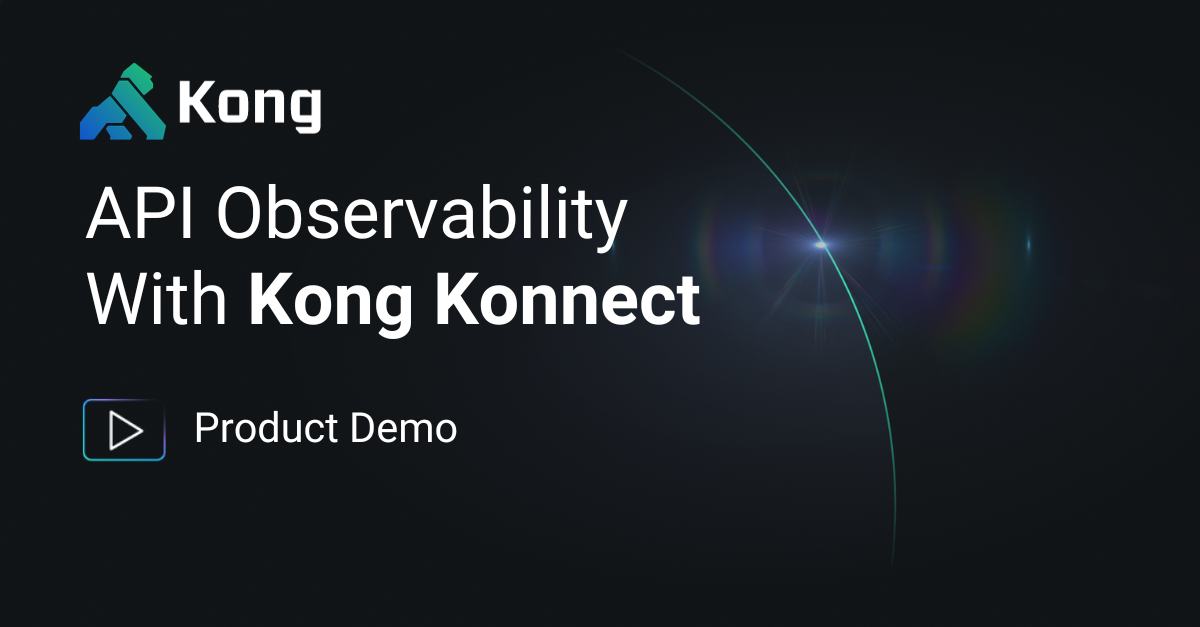 Api Observability With Kong Konnect Kong Inc Api Observability With Kong Konnect Kong Inc