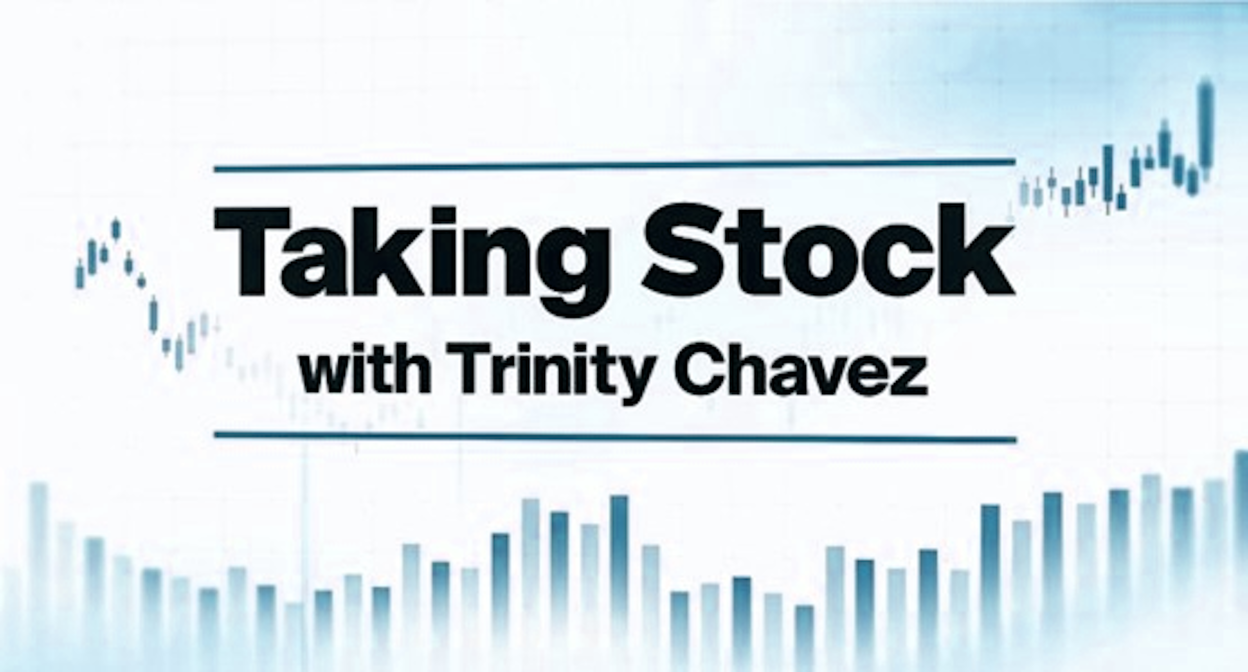 Taking Stock with Trinity Chavez