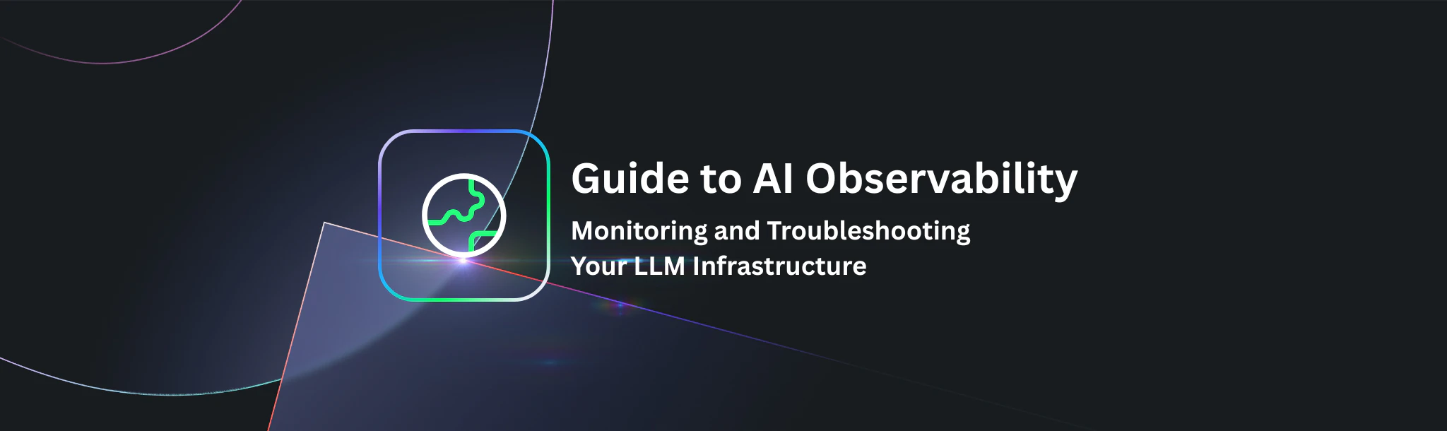 What is AI Observability? Key to Monitoring Your LLM Infrastructure ...
