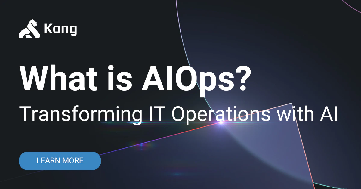 What is AIOps? Transforming IT Operations with AI | Kong Inc.