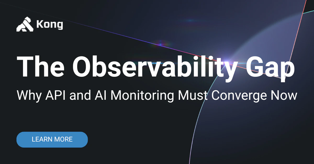 Observability Gap: Why API and AI Monitoring Must Converge | Kong Inc.