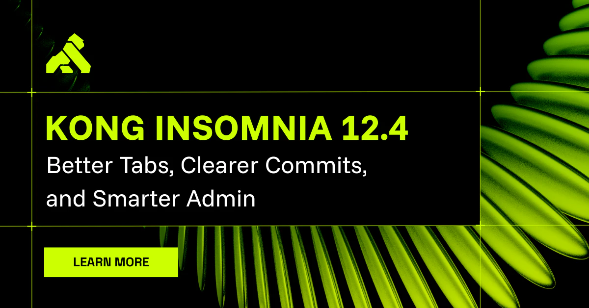 Insomnia 12.4: Better Tabs, Clearer Commits, Smarter Admin | Kong Inc.