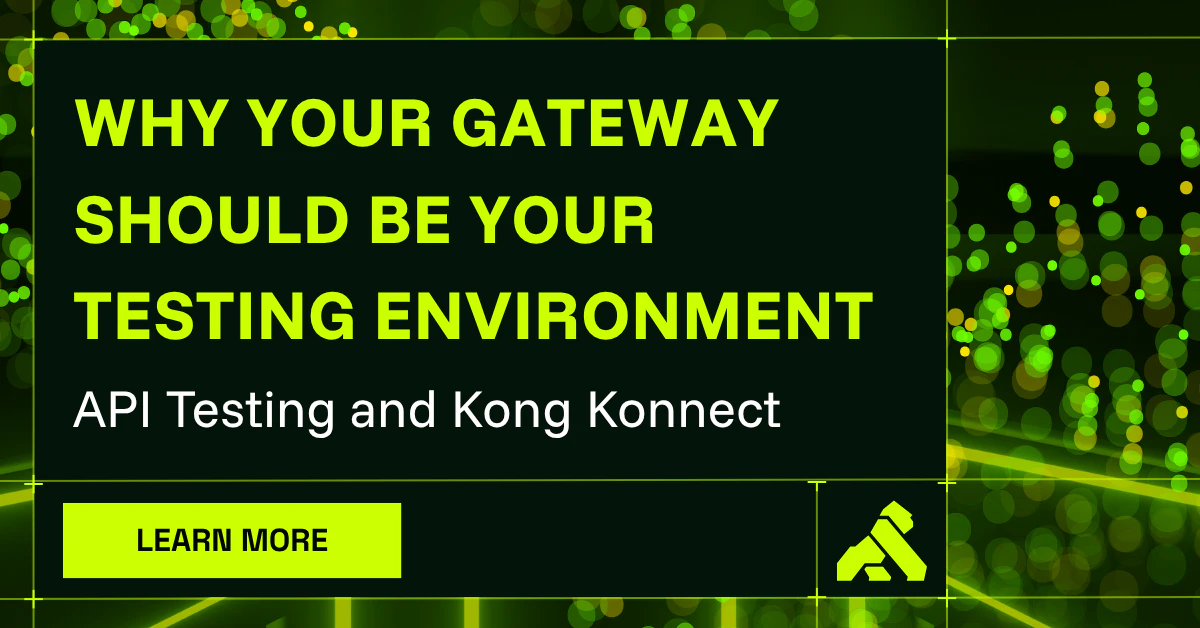Why Your API Gateway Should Be Your Testing Environment