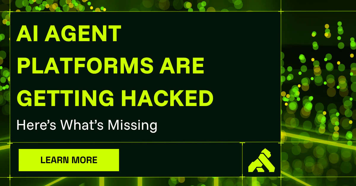 AI Agent Platforms Are Getting Hacked. Here's What's Missing