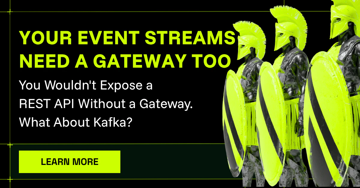 Why Your Kafka Event Streams Need an Event Gateway