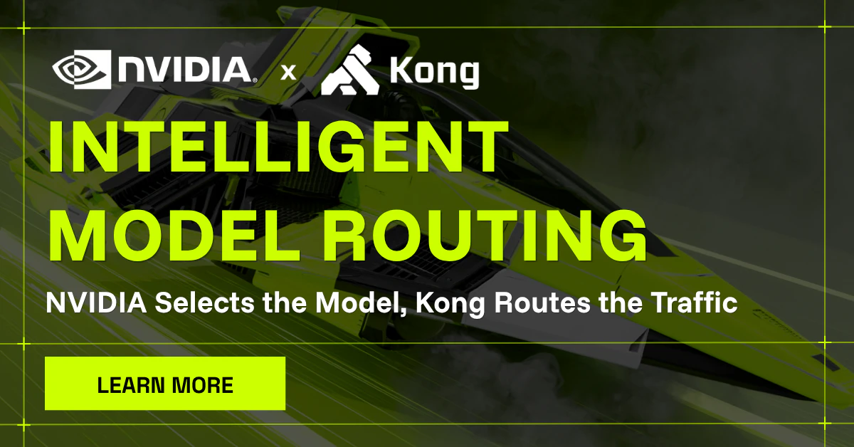 Intelligent Model Routing: NVIDIA Selects the Model, Kong Routes the Traffic