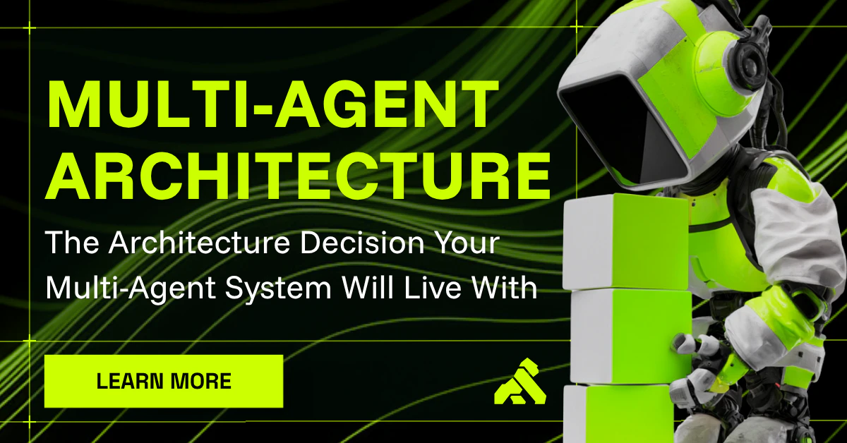 The Architecture Decision Your Multi-Agent System Will Live With