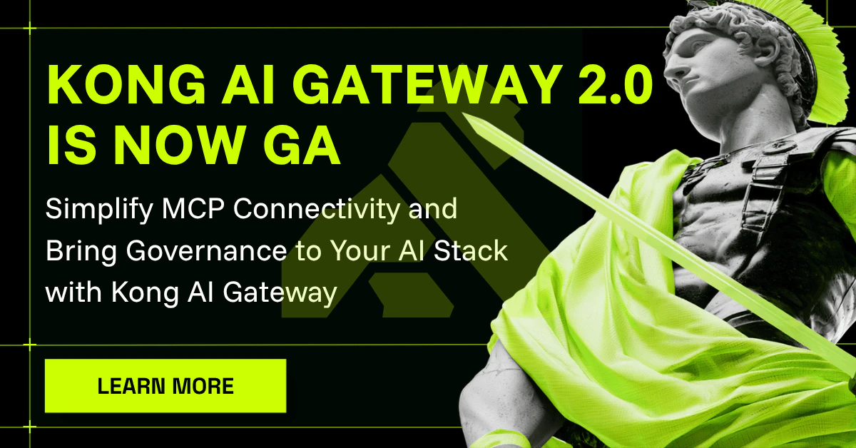 Kong AI Gateway 2.0 Is Now GA
